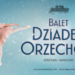 Dziadek do orzechów – familijny spektakl baletowy