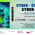 CYBER – ŚWIAT? CYBER – JA?